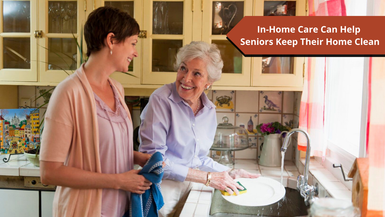 in-home-care-can-help-seniors-keep-their-home-clean